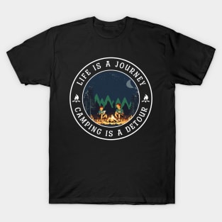 Life is a journey, Camping is a Detour T-Shirt